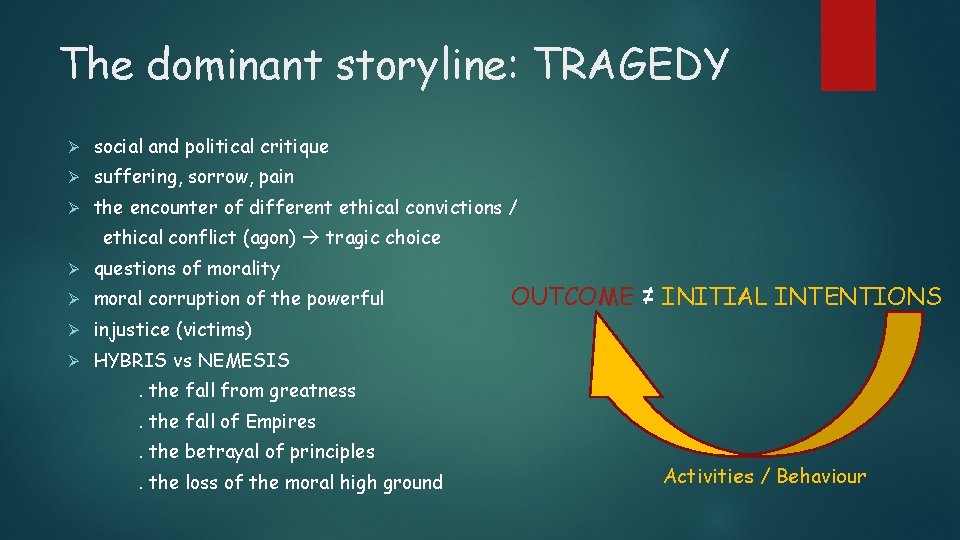 The dominant storyline: TRAGEDY Ø social and political critique Ø suffering, sorrow, pain Ø