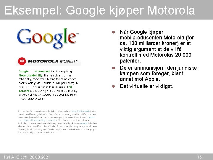 Eksempel: Google kjøper Motorola Når Google kjøper mobilprodusenten Motorola (for ca. 100 milliarder kroner)