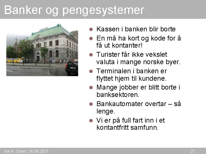 Banker og pengesystemer l l l l Kai A. Olsen, 26. 09. 2021 Kassen