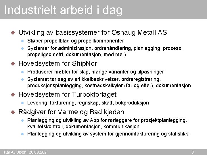 Industrielt arbeid i dag l Utvikling av basissystemer for Oshaug Metall AS l l