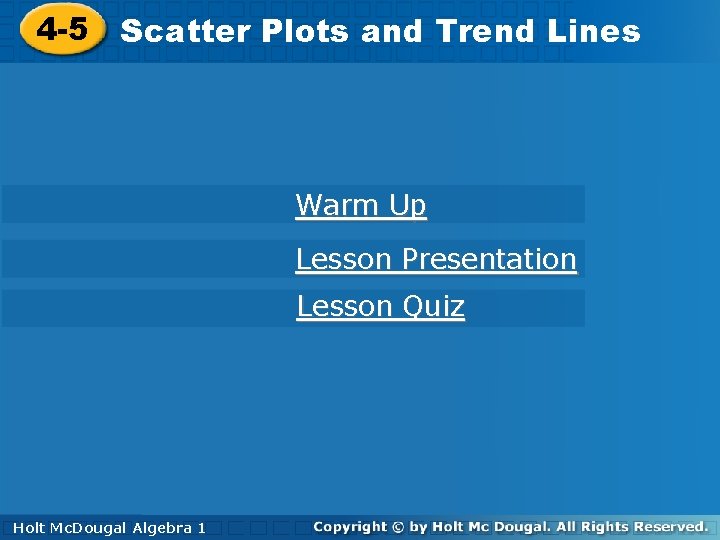 Plots and Trend Lines 4 -5 Scatter Plots and Trend Lines Warm Up Lesson
