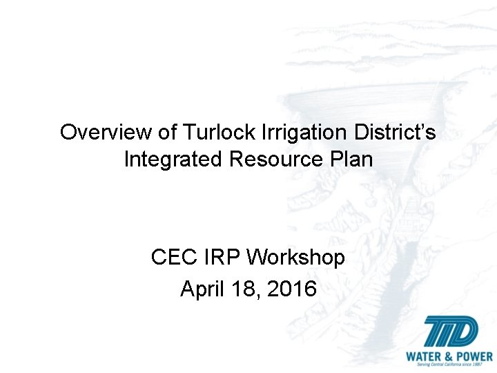 Overview of Turlock Irrigation Districts Integrated Resource Plan