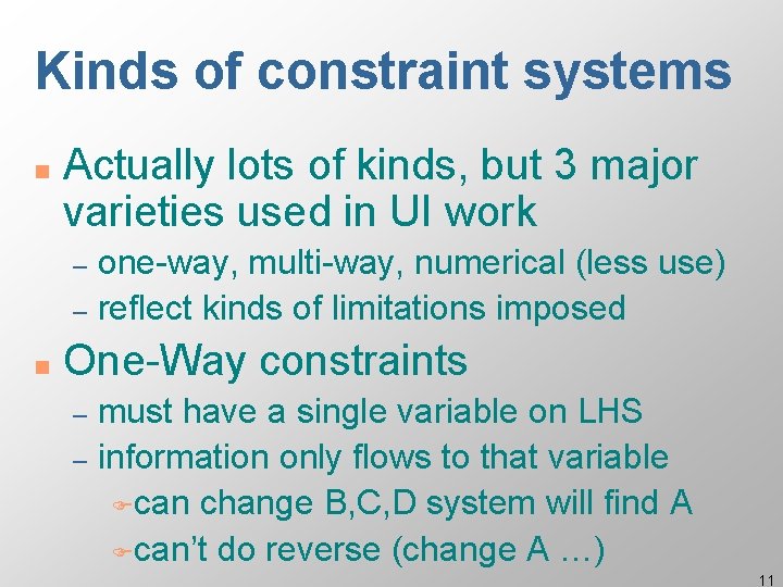Kinds of constraint systems n Actually lots of kinds, but 3 major varieties used