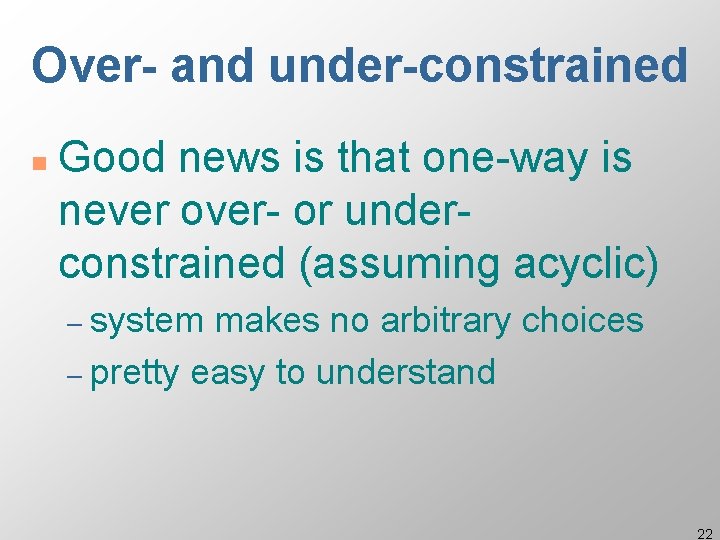 Over- and under-constrained n Good news is that one-way is never over- or underconstrained