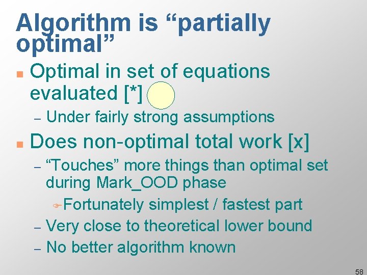 Algorithm is “partially optimal” n Optimal in set of equations evaluated [*] – n