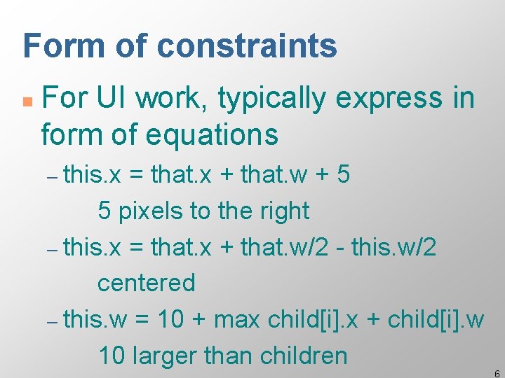 Form of constraints n For UI work, typically express in form of equations –