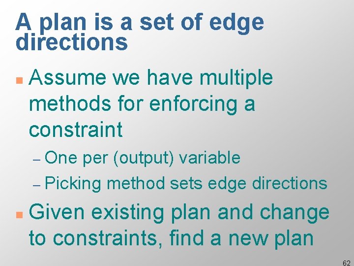 A plan is a set of edge directions n Assume we have multiple methods