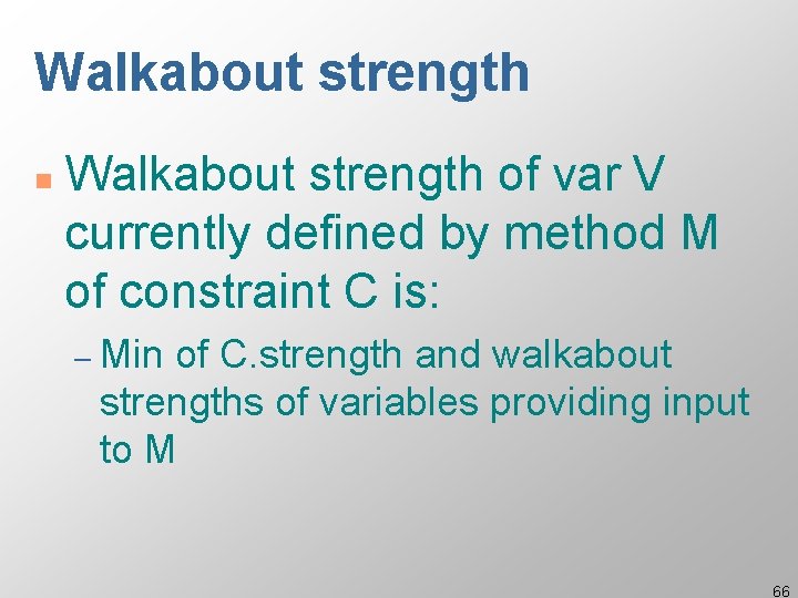 Walkabout strength n Walkabout strength of var V currently defined by method M of