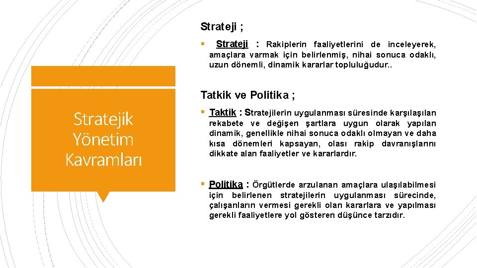 Strateji ; § Strateji : Rakiplerin faaliyetlerini de inceleyerek, amaçlara varmak için belirlenmiş, nihai