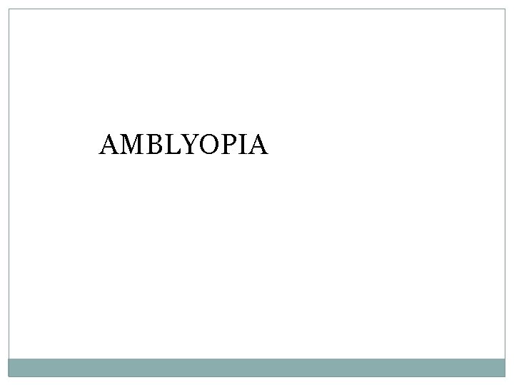AMBLYOPIA 