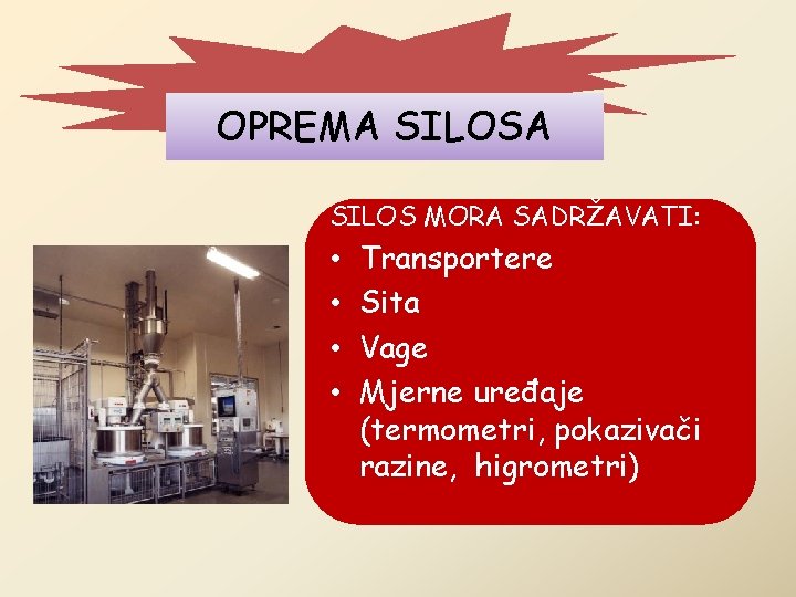 OPREMA SILOS MORA SADRŽAVATI: • • Transportere Sita Vage Mjerne uređaje (termometri, pokazivači razine,