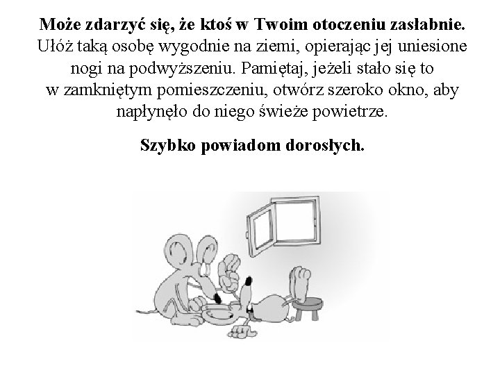 Może zdarzyć się, że ktoś w Twoim otoczeniu zasłabnie. Ułóż taką osobę wygodnie na