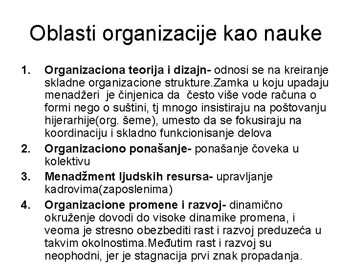 Oblasti organizacije kao nauke 1. 2. 3. 4. Organizaciona teorija i dizajn- odnosi se