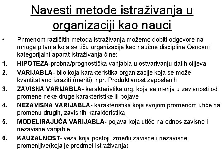 Navesti metode istraživanja u organizaciji kao nauci • 1. 2. 3. 4. 5. 6.