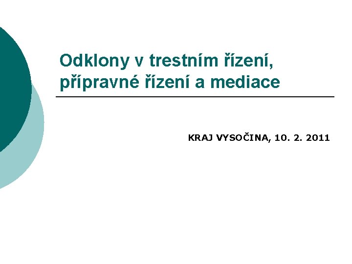 Odklony v trestním řízení, přípravné řízení a mediace KRAJ VYSOČINA, 10. 2. 2011 