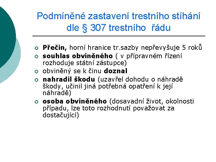 Podmíněné zastavení trestního stíhání dle § 307 trestního řádu ¡ ¡ ¡ Přečin, horní