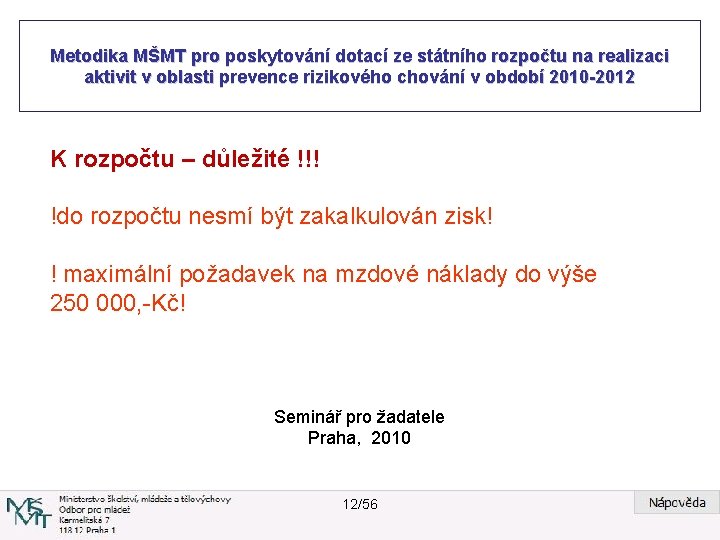 Metodika MŠMT pro poskytování dotací ze státního rozpočtu na realizaci aktivit v oblasti prevence