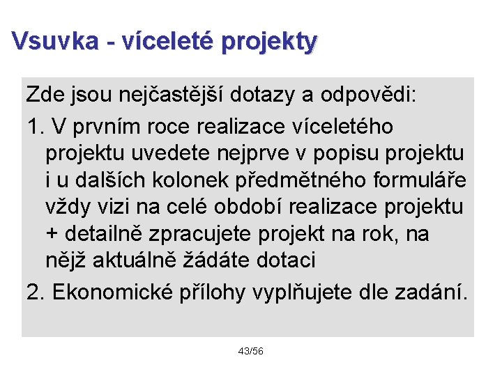 Vsuvka - víceleté projekty Zde jsou nejčastější dotazy a odpovědi: 1. V prvním roce