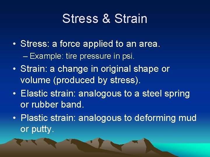 Stress & Strain • Stress: a force applied to an area. – Example: tire