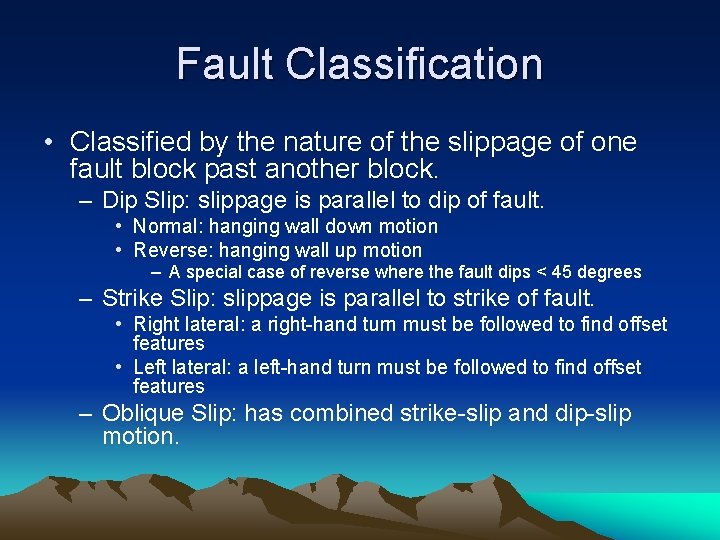 Fault Classification • Classified by the nature of the slippage of one fault block