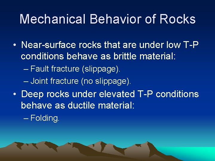 Mechanical Behavior of Rocks • Near-surface rocks that are under low T-P conditions behave