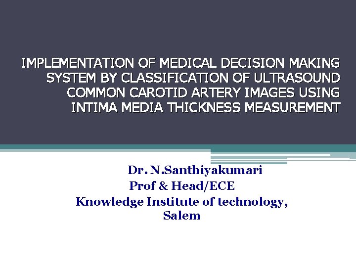 IMPLEMENTATION OF MEDICAL DECISION MAKING SYSTEM BY CLASSIFICATION OF ULTRASOUND COMMON CAROTID ARTERY IMAGES