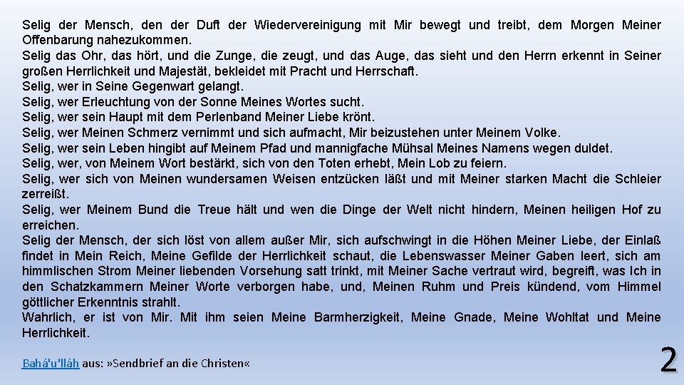 Selig der Mensch, den der Duft der Wiedervereinigung mit Mir bewegt und treibt, dem