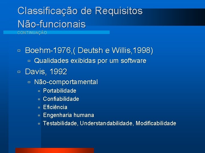 Classificação de Requisitos Não-funcionais CONTINUAÇÃO ù Boehm-1976, ( Deutsh e Willis, 1998) ù ù