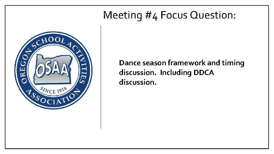 Meeting #4 Focus Question: Dance season framework and timing discussion. Including DDCA discussion. 