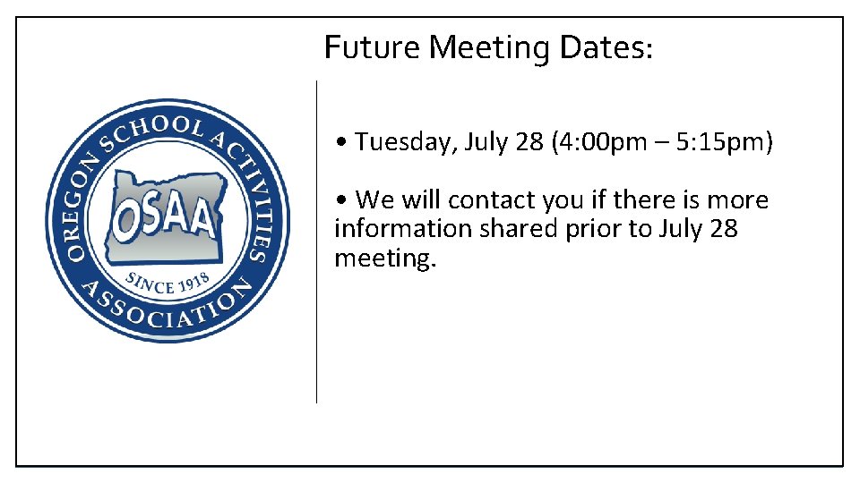 Future Meeting Dates: • Tuesday, July 28 (4: 00 pm – 5: 15 pm)