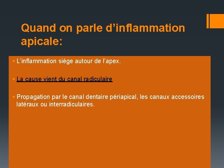 Quand on parle d’inflammation apicale: § L’inflammation siège autour de l’apex. § La cause