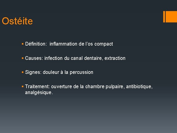 Ostéite § Définition: inflammation de l’os compact § Causes: infection du canal dentaire, extraction