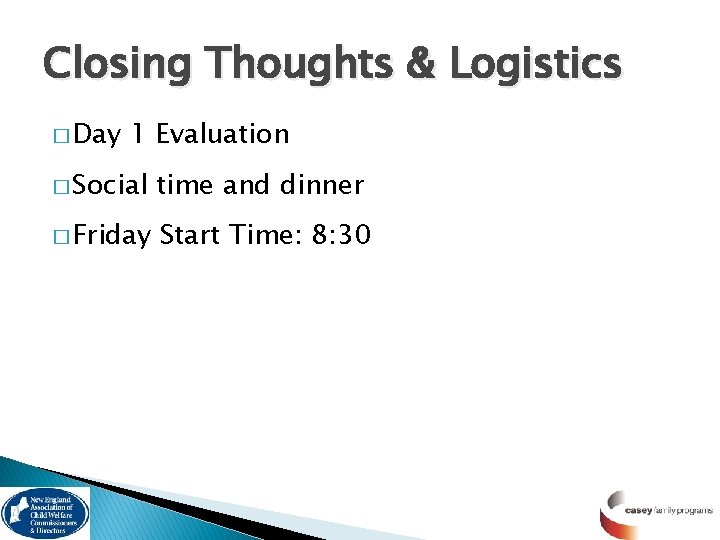 Closing Thoughts & Logistics � Day 1 Evaluation � Social time and dinner �