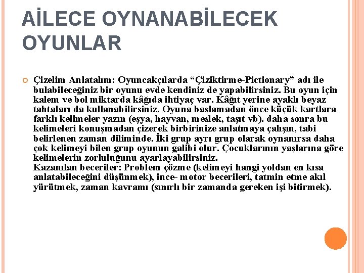 AİLECE OYNANABİLECEK OYUNLAR Çizelim Anlatalım: Oyuncakçılarda “Çiziktirme-Pictionary” adı ile bulabileceğiniz bir oyunu evde kendiniz