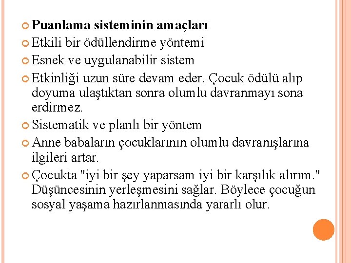  Puanlama sisteminin amaçları Etkili bir ödüllendirme yöntemi Esnek ve uygulanabilir sistem Etkinliği uzun