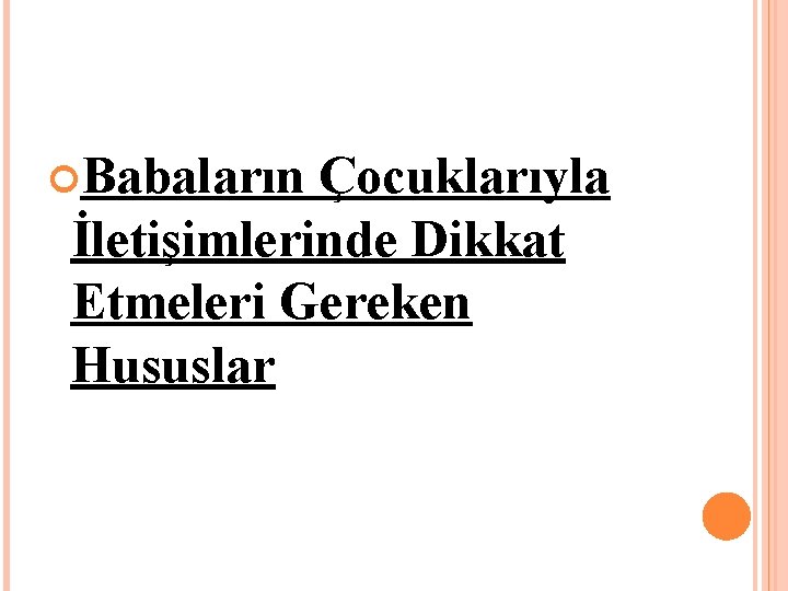  Babaların Çocuklarıyla İletişimlerinde Dikkat Etmeleri Gereken Hususlar 