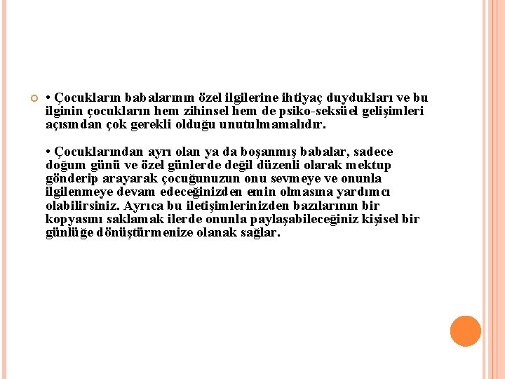  • Çocukların babalarının özel ilgilerine ihtiyaç duydukları ve bu ilginin çocukların hem zihinsel