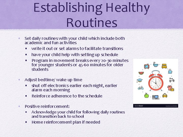 Establishing Healthy Routines • Set daily routines with your child which include both academic