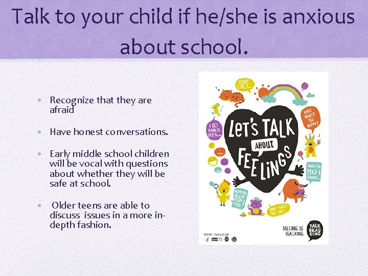 Talk to your child if he/she is anxious about school. • Recognize that they