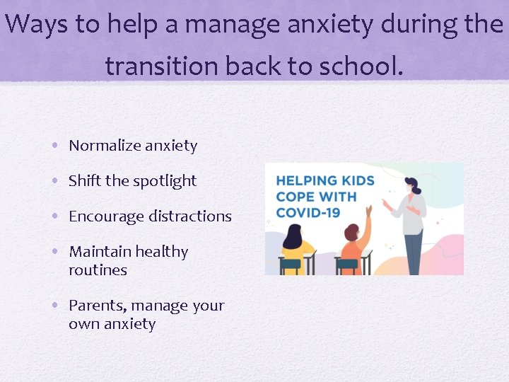 Ways to help a manage anxiety during the transition back to school. • Normalize