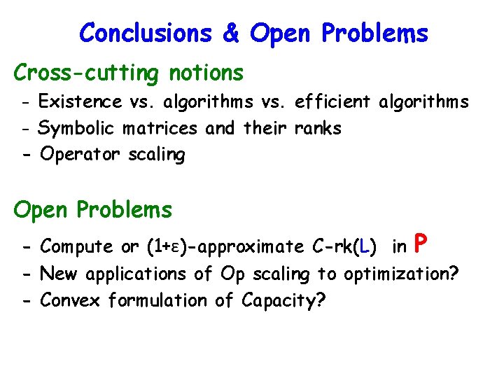 Conclusions & Open Problems Cross-cutting notions - Existence vs. algorithms vs. efficient algorithms -