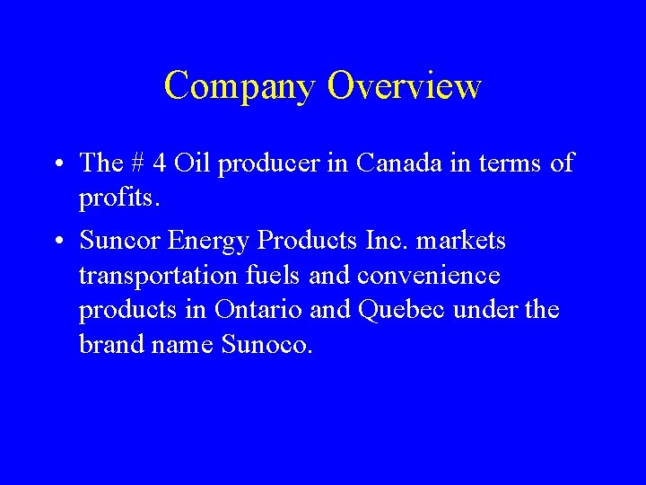 Company Overview • The # 4 Oil producer in Canada in terms of profits.