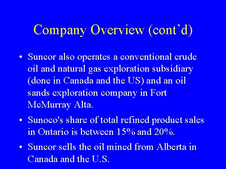 Company Overview (cont’d) • Suncor also operates a conventional crude oil and natural gas