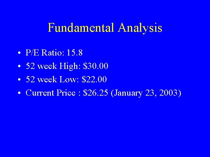 Fundamental Analysis • • P/E Ratio: 15. 8 52 week High: $30. 00 52