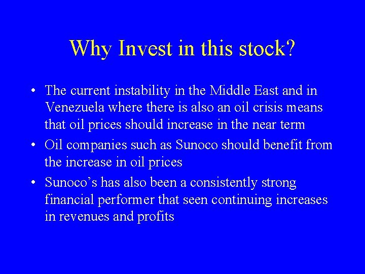 Why Invest in this stock? • The current instability in the Middle East and