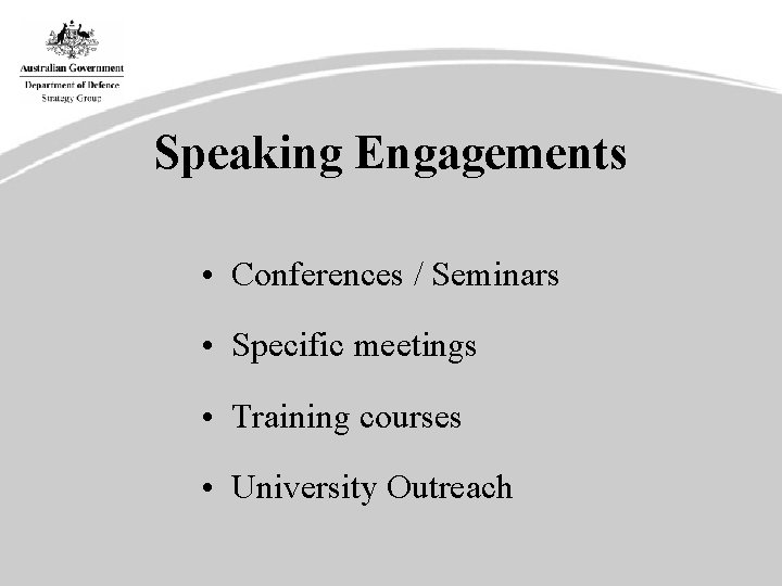 Speaking Engagements • Conferences / Seminars • Specific meetings • Training courses • University