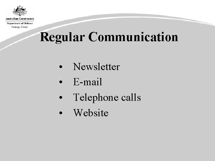 Regular Communication • • Newsletter E-mail Telephone calls Website 