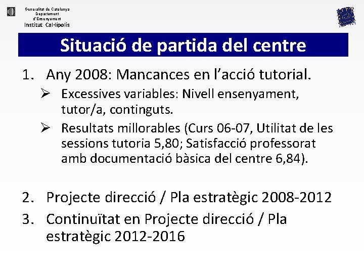Generalitat de Catalunya Departament d’Ensenyament Institut Cal·lípolis Situació de partida del centre 1. Any