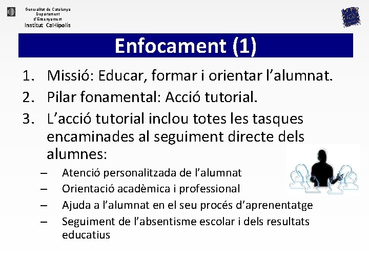 Generalitat de Catalunya Departament d’Ensenyament Institut Cal·lípolis Enfocament (1) 1. Missió: Educar, formar i