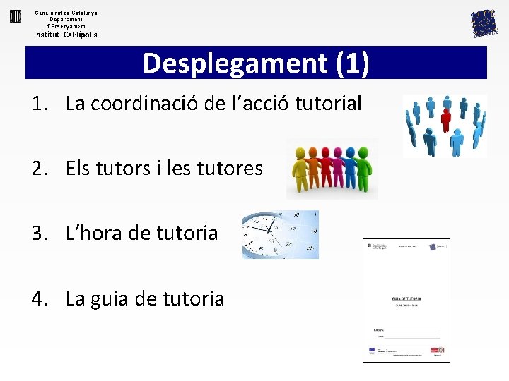Generalitat de Catalunya Departament d’Ensenyament Institut Cal·lípolis Desplegament (1) 1. La coordinació de l’acció